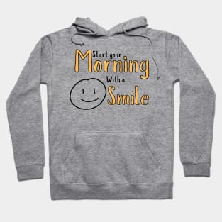 Start your morning with a smile Hoodie